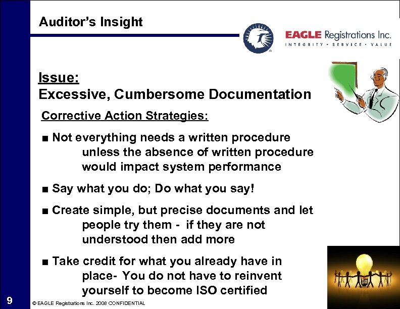Auditor’s Insight Issue: Excessive, Cumbersome Documentation Corrective Action Strategies: ■ Not everything needs a