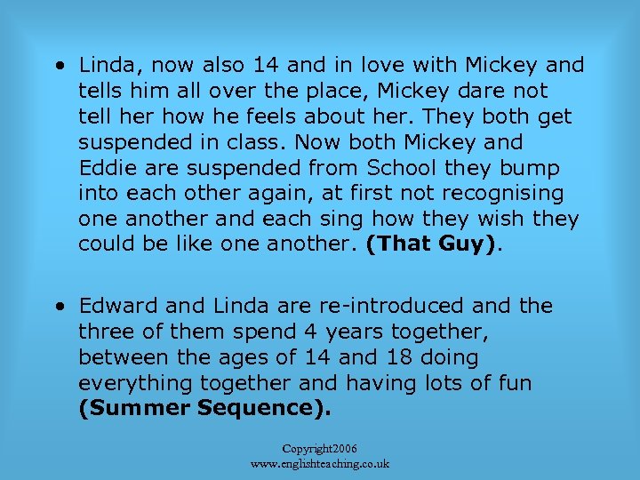  • Linda, now also 14 and in love with Mickey and tells him