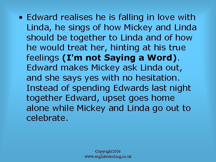  • Edward realises he is falling in love with Linda, he sings of