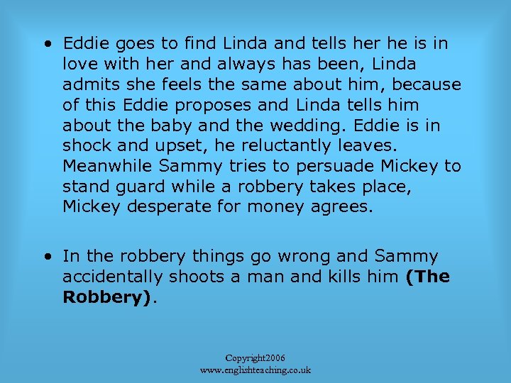  • Eddie goes to find Linda and tells her he is in love