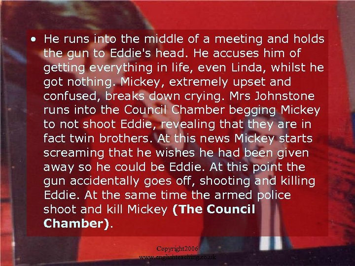  • He runs into the middle of a meeting and holds the gun