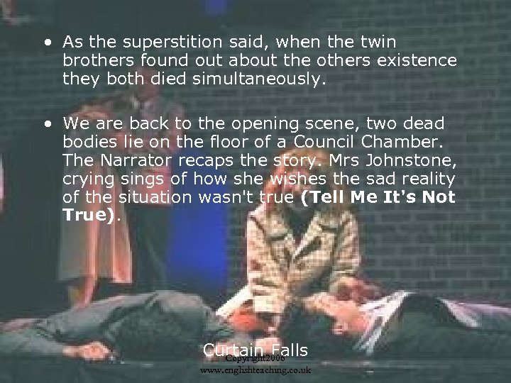  • As the superstition said, when the twin brothers found out about the