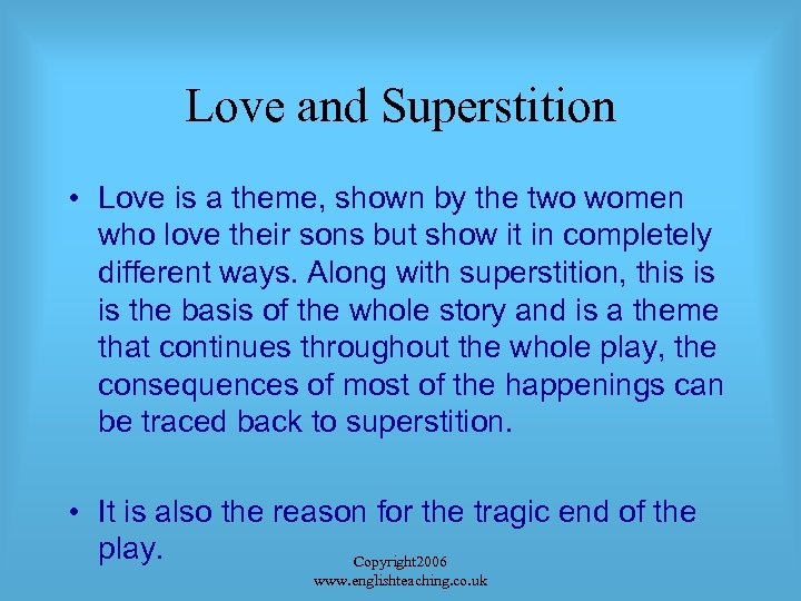 Love and Superstition • Love is a theme, shown by the two women who