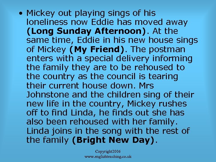  • Mickey out playing sings of his loneliness now Eddie has moved away