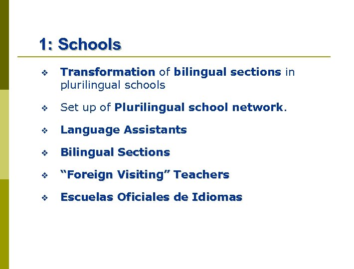 1: Schools v Transformation of bilingual sections in plurilingual schools v Set up of