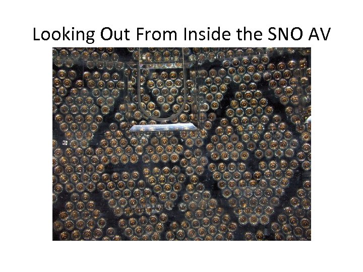 Looking Out From Inside the SNO AV 