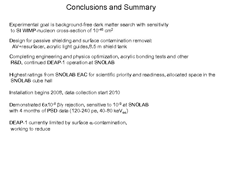 Conclusions and Summary Experimental goal is background-free dark matter search with sensitivity to SI