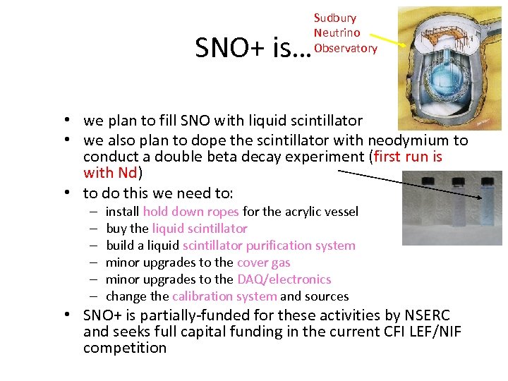 SNO+ is… Sudbury Neutrino Observatory • we plan to fill SNO with liquid scintillator