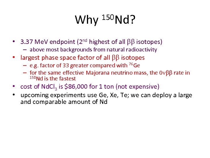 Why 150 Nd? • 3. 37 Me. V endpoint (2 nd highest of all