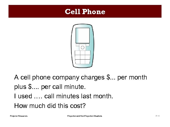 Cell Phone A cell phone company charges $. . . per month plus $.