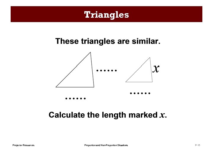 Triangles Projector Resources Proportion and Non-Proportion Situations P-15 