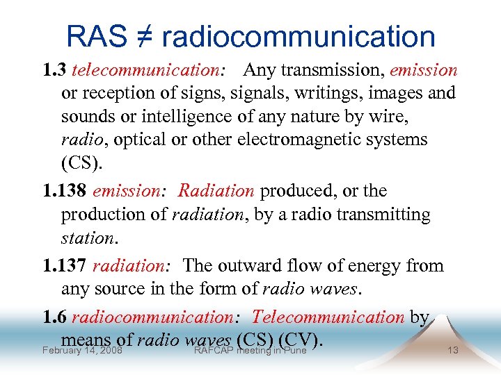 RAS ≠ radiocommunication 1. 3 telecommunication: Any transmission, emission or reception of signs, signals,