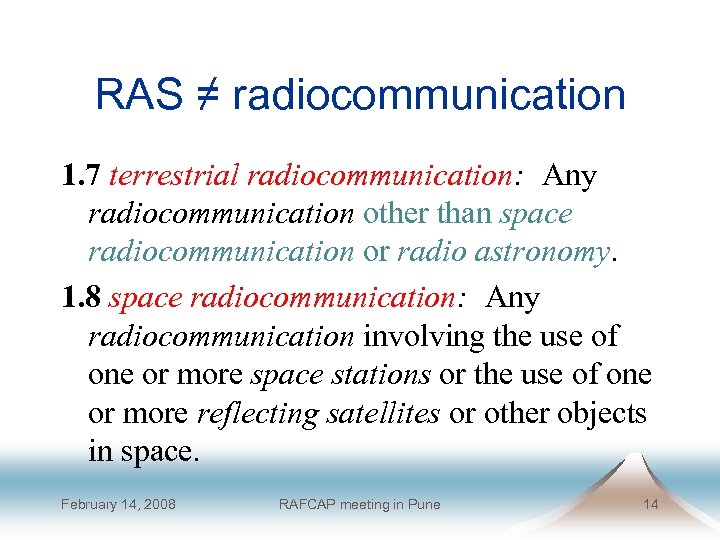 RAS ≠ radiocommunication 1. 7 terrestrial radiocommunication: Any radiocommunication other than space radiocommunication or