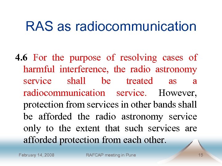 RAS as radiocommunication 4. 6 For the purpose of resolving cases of harmful interference,