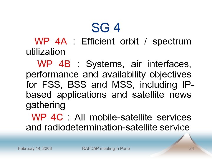 SG 4 WP 4 A : Efficient orbit / spectrum utilization WP 4 B