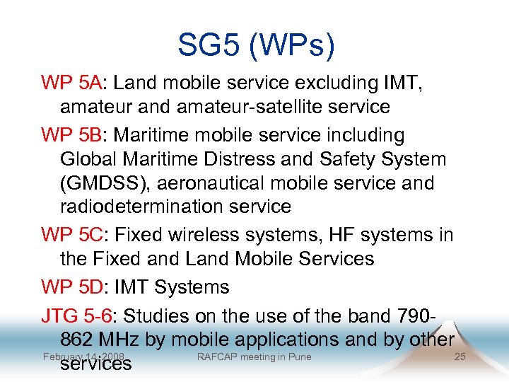 SG 5 (WPs) WP 5 A: Land mobile service excluding IMT, amateur and amateur-satellite