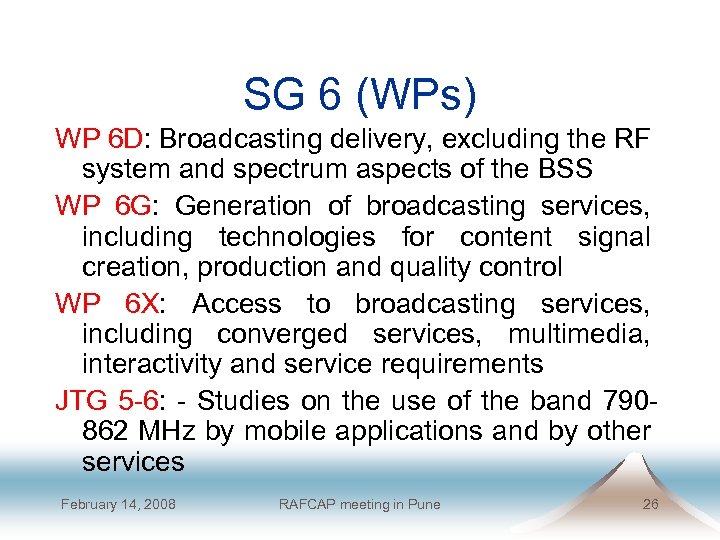 SG 6 (WPs) WP 6 D: Broadcasting delivery, excluding the RF system and spectrum