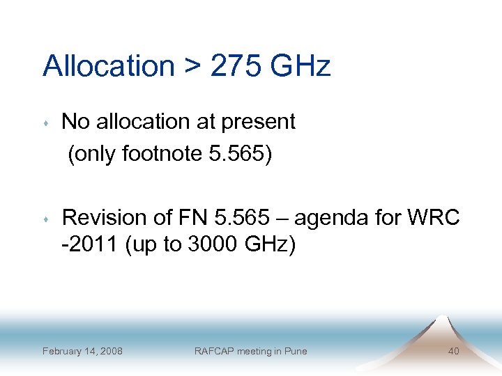 Allocation > 275 GHz No allocation at present (only footnote 5. 565) s s