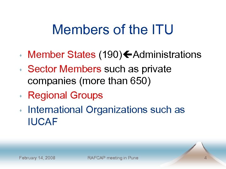 Members of the ITU s s Member States (190) Administrations Sector Members such as