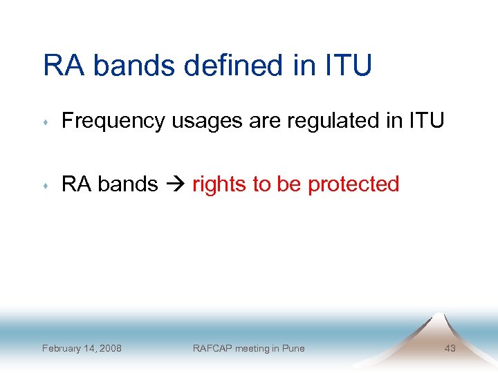 RA bands defined in ITU s Frequency usages are regulated in ITU s RA