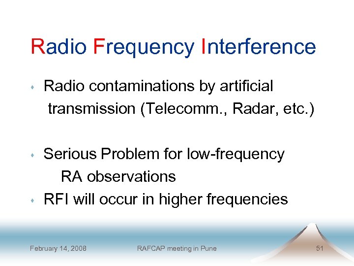 Radio Frequency Interference Radio contaminations by artificial transmission (Telecomm. , Radar, etc. ) s