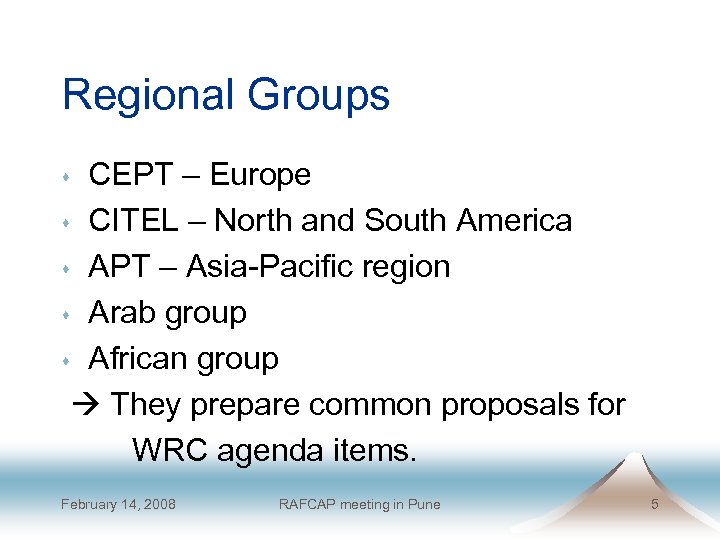 Regional Groups CEPT – Europe s CITEL – North and South America s APT