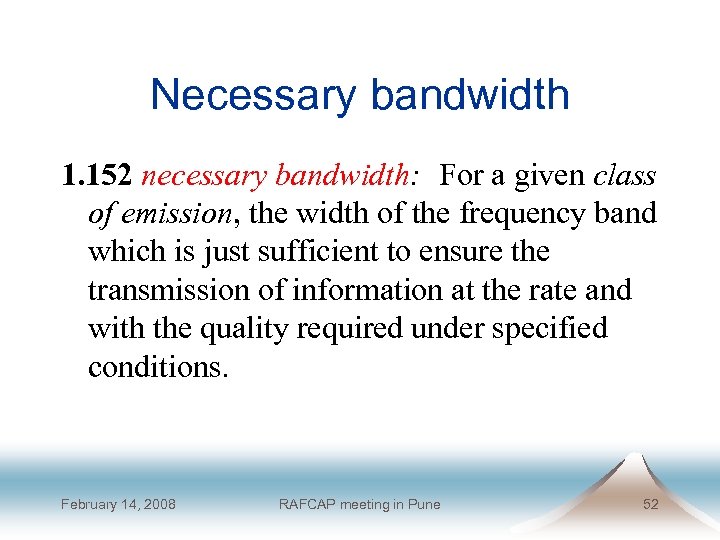 Necessary bandwidth 1. 152 necessary bandwidth: For a given class of emission, the width
