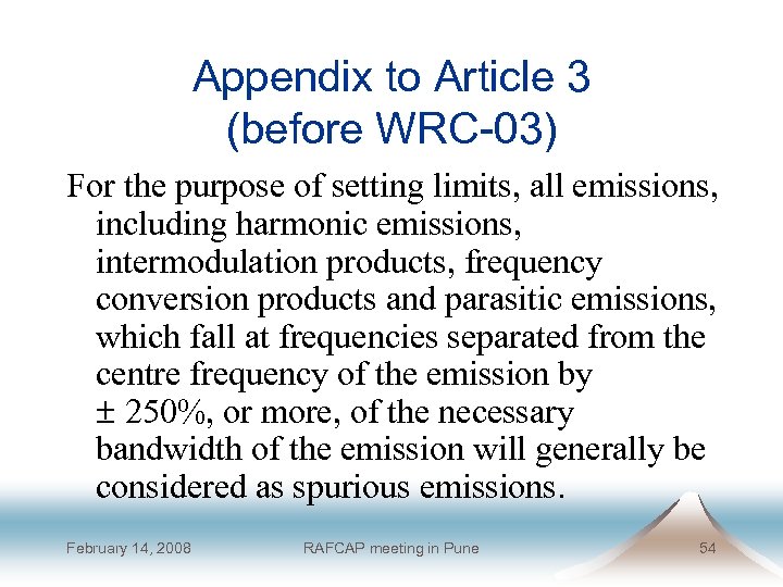 Appendix to Article 3 (before WRC-03) For the purpose of setting limits, all emissions,