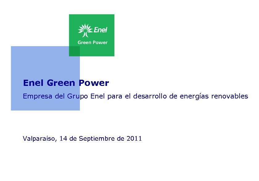 Enel Green Power Empresa del Grupo Enel para el desarrollo de energías renovables Valparaíso,