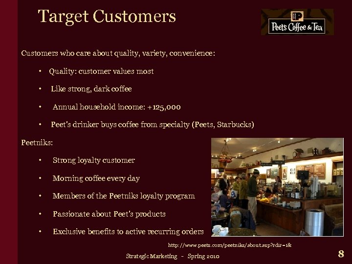 Target Customers who care about quality, variety, convenience: • Quality: customer values most •