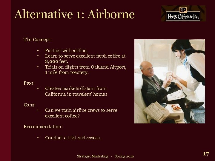 Alternative 1: Airborne The Concept: • • • Pros: Cons: Partner with airline. Learn