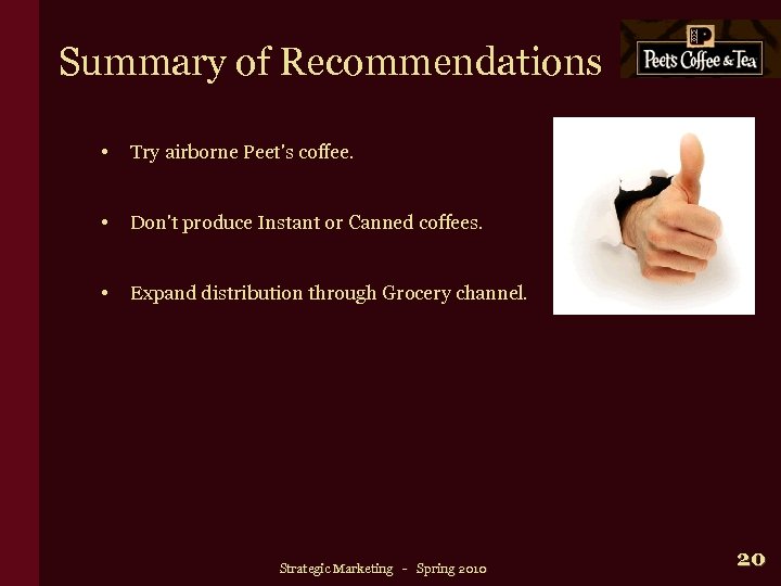 Summary of Recommendations • Try airborne Peet's coffee. • Don't produce Instant or Canned