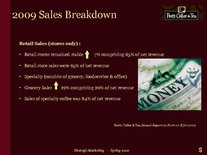 2009 Sales Breakdown Retail Sales (stores only) : • Retail stores remained stable 7%