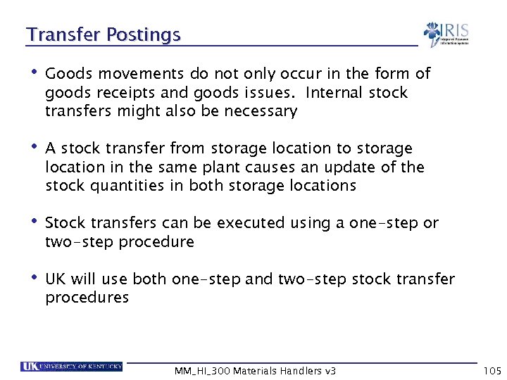 Transfer Postings • Goods movements do not only occur in the form of goods