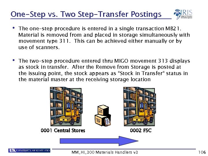 One-Step vs. Two Step-Transfer Postings • The one-step procedure is entered in a single