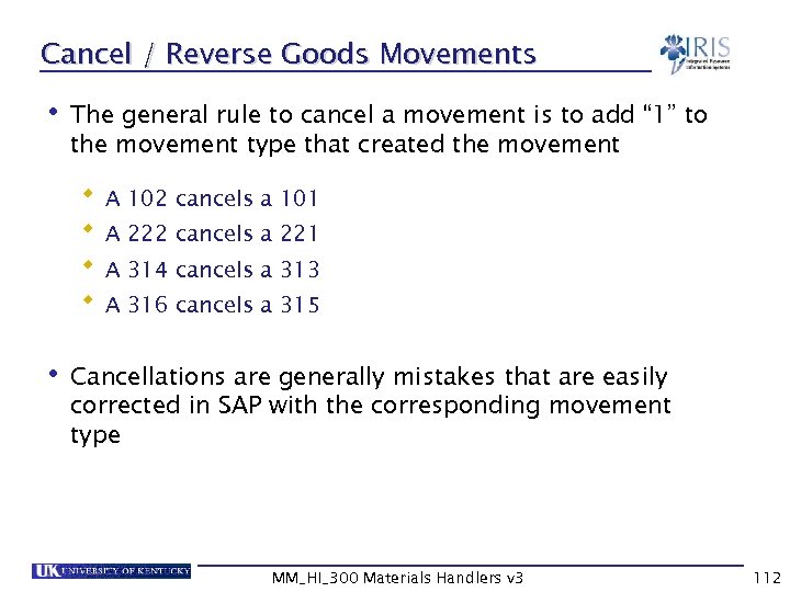 Cancel / Reverse Goods Movements • The general rule to cancel a movement is