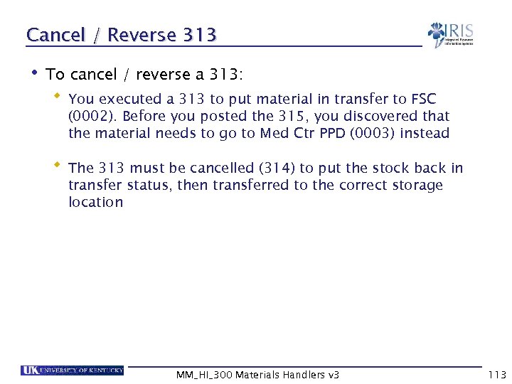 Cancel / Reverse 313 • To cancel / reverse a 313: You executed a