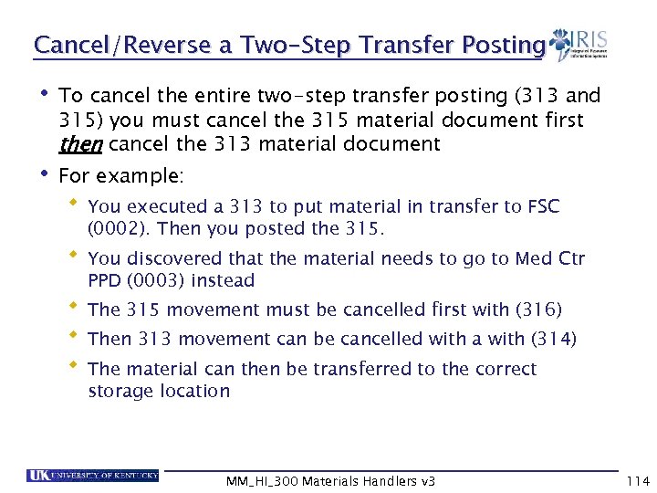 Cancel/Reverse a Two-Step Transfer Posting • To cancel the entire two-step transfer posting (313