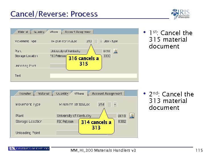 Cancel/Reverse: Process • 1 st: • 2 nd: Cancel the 315 material document 316