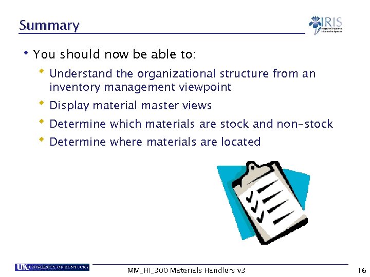 Summary • You should now be able to: Understand the organizational structure from an