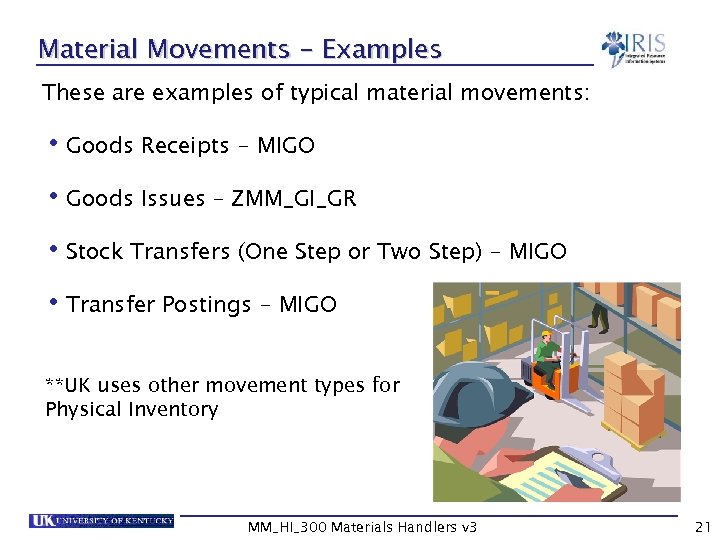 Material Movements - Examples These are examples of typical material movements: • Goods Receipts