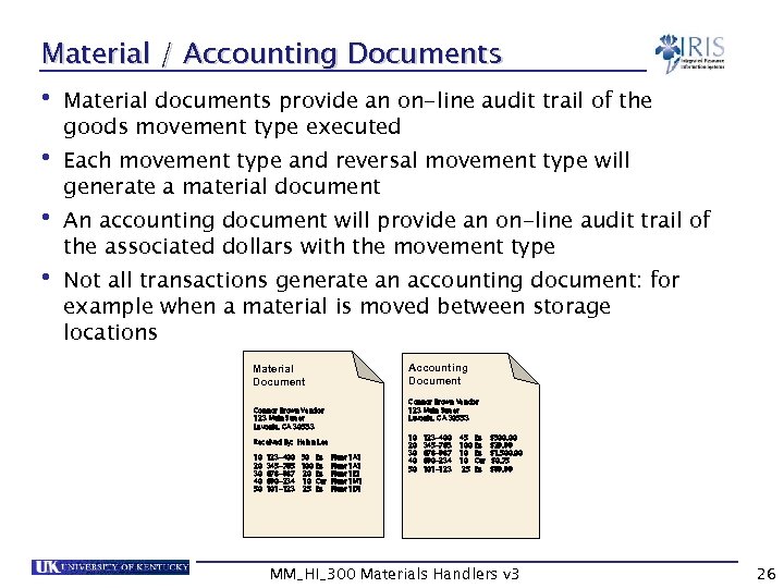 Material / Accounting Documents • Material documents provide an on-line audit trail of the