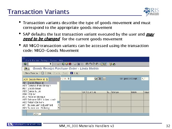 Transaction Variants • Transaction variants describe the type of goods movement and must correspond