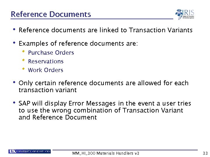 Reference Documents • Reference documents are linked to Transaction Variants • Examples of reference