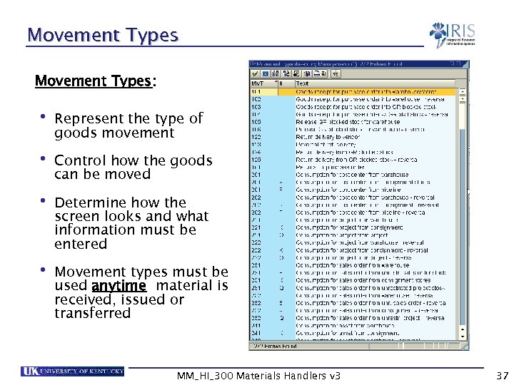 Movement Types: • Represent the type of goods movement • Control how the goods