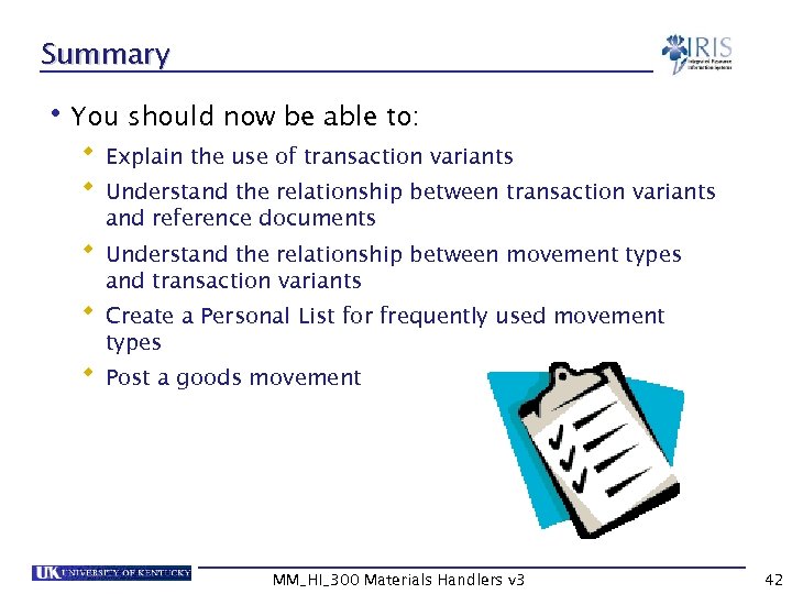 Summary • You should now be able to: Explain the use of transaction variants