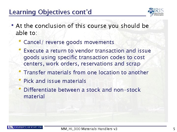 Learning Objectives cont’d • At the conclusion of this course you should be able