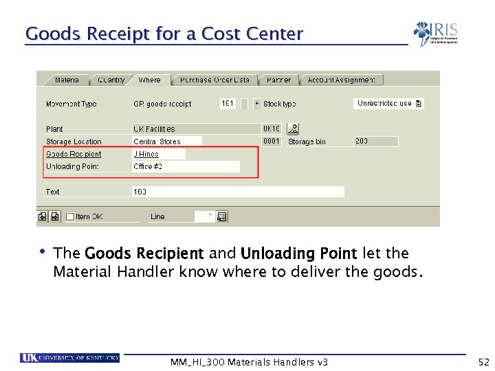 Goods Receipt for a Cost Center • The Goods Recipient and Unloading Point let