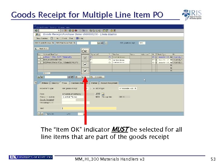 Goods Receipt for Multiple Line Item PO The “Item OK” indicator MUST be selected