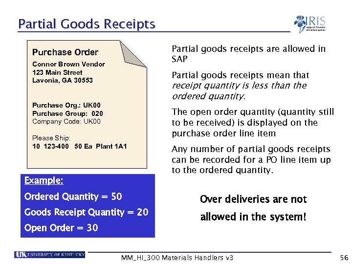 Partial Goods Receipts Partial goods receipts are allowed in SAP Purchase Order Connor Brown